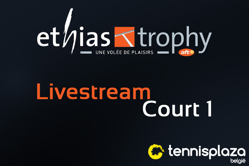 Live Stream Ethias Trophy - Court 1